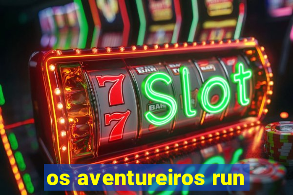 os aventureiros run